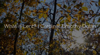 Cardinal Dolan, What Is Lent